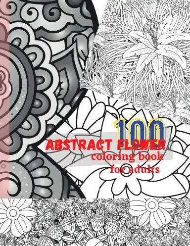100 abstract flower coloring book for adults