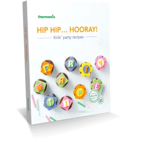 Thermomix® Hip Hip Hooray! Kids’ Party Cookbook for Thermomix® TM31 TM5 TM6